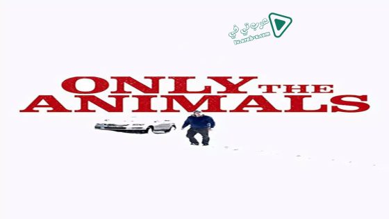 فيلم Only the Animals 2019 مترجم
